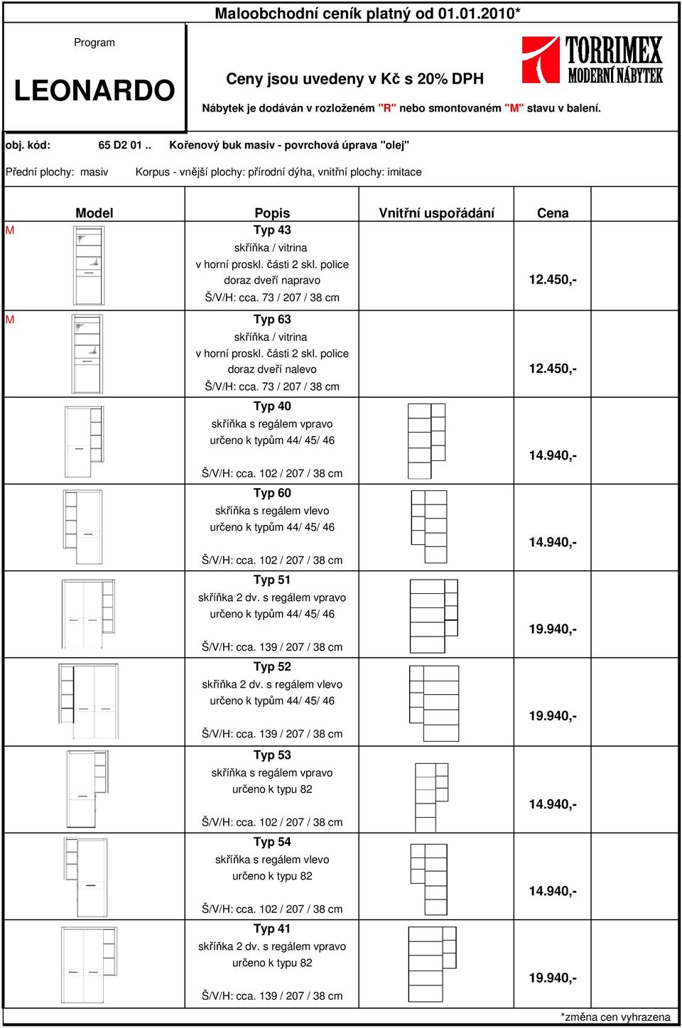 skříňka 2 dv. s regálem vpravo Typ 52 skříňka 2 dv.