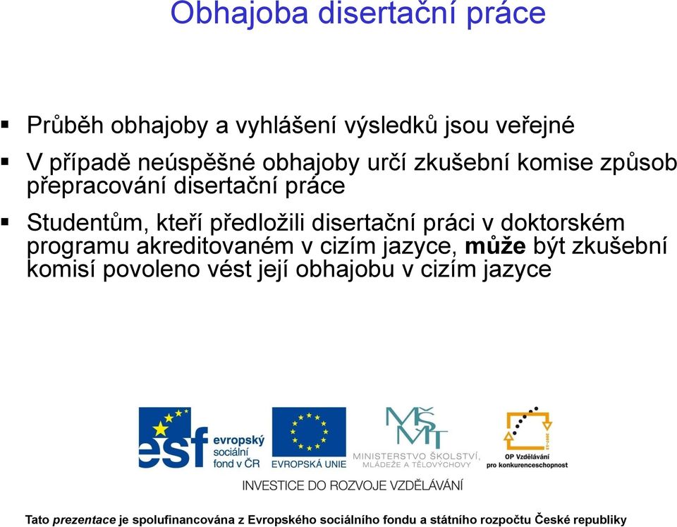 práce Studentům, kteří předloţili disertační práci v doktorském programu