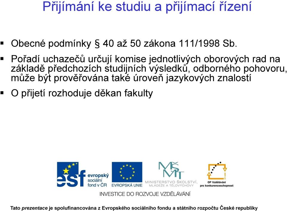 Pořadí uchazečů určují komise jednotlivých oborových rad na základě