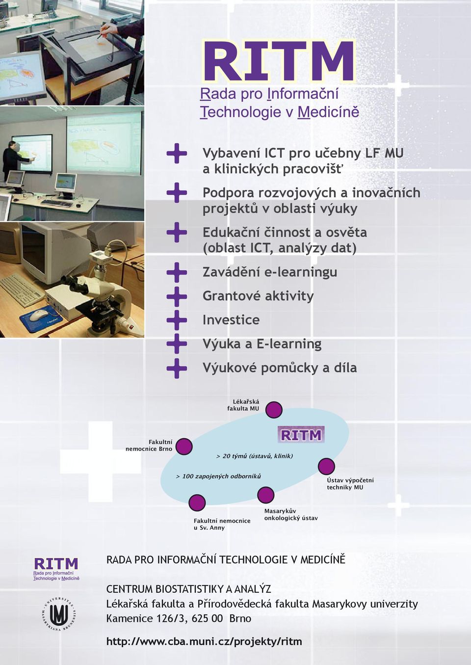 klinik) > 100 zapojen ch odborník Ústav v po etní techniky MU Fakultní nemocnice usv.