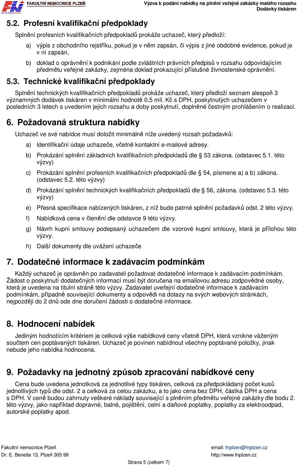 předmětu veřejné zakázky, zejména doklad prokazující příslušné živnostenské oprávnění. 5.3.