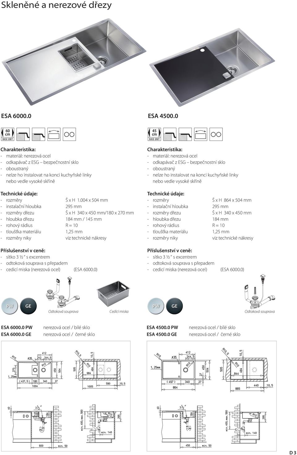 0) - odkapávač z ESG bezpečnostní sklo - oboustraný - nelze ho instalovat na konci kuchyňské linky nebo vedle vysoké skříně Š x H 864 x 504 mm - instalační hloubka 295 mm Š x H 340 x 0 mm - tloušťka