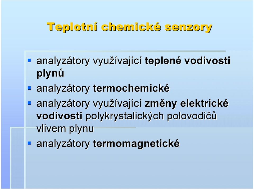 analyzátory využívaj vající změny elektrické vodivosti