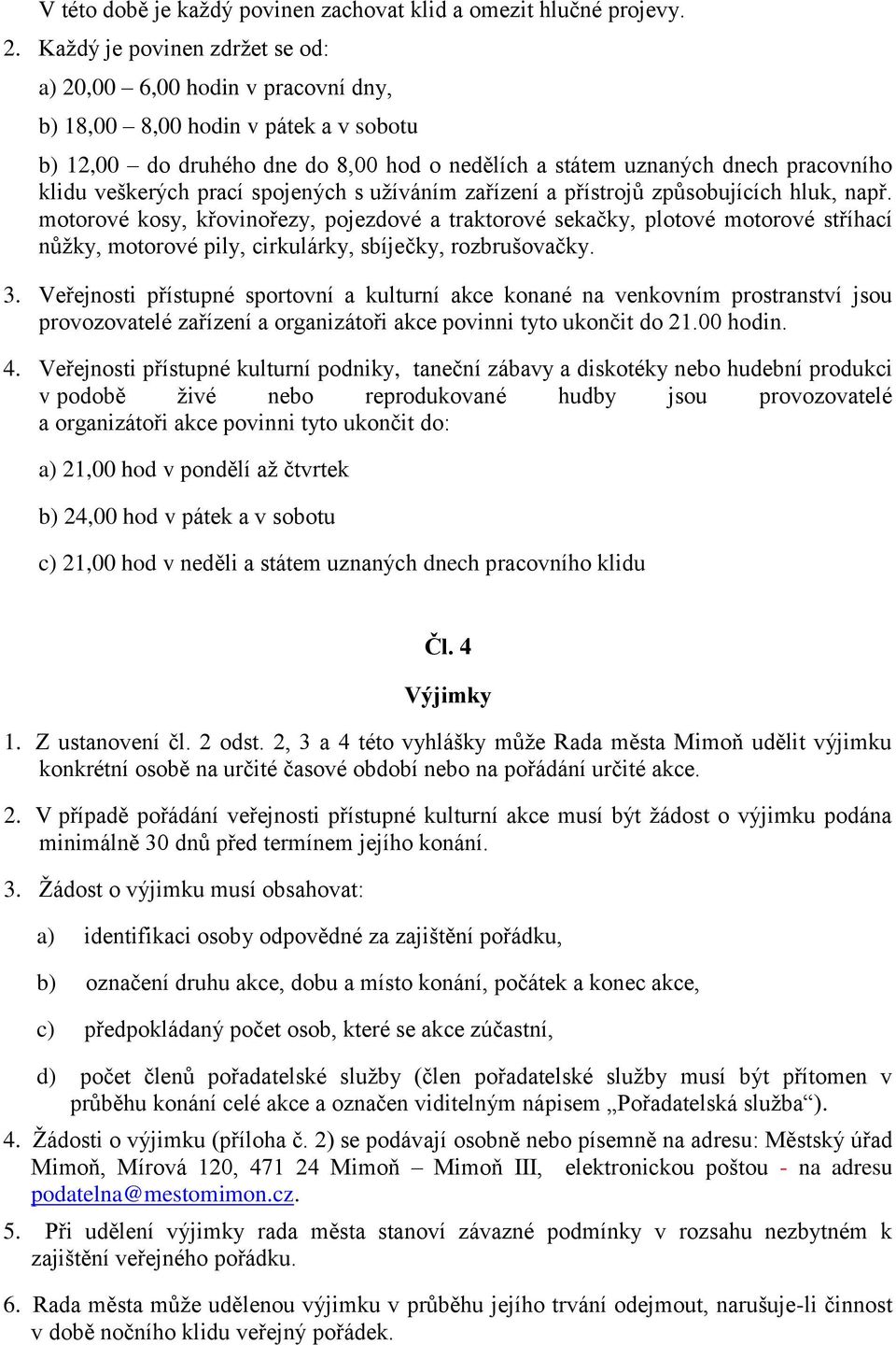 veškerých prací spojených s užíváním zařízení a přístrojů způsobujících hluk, např.