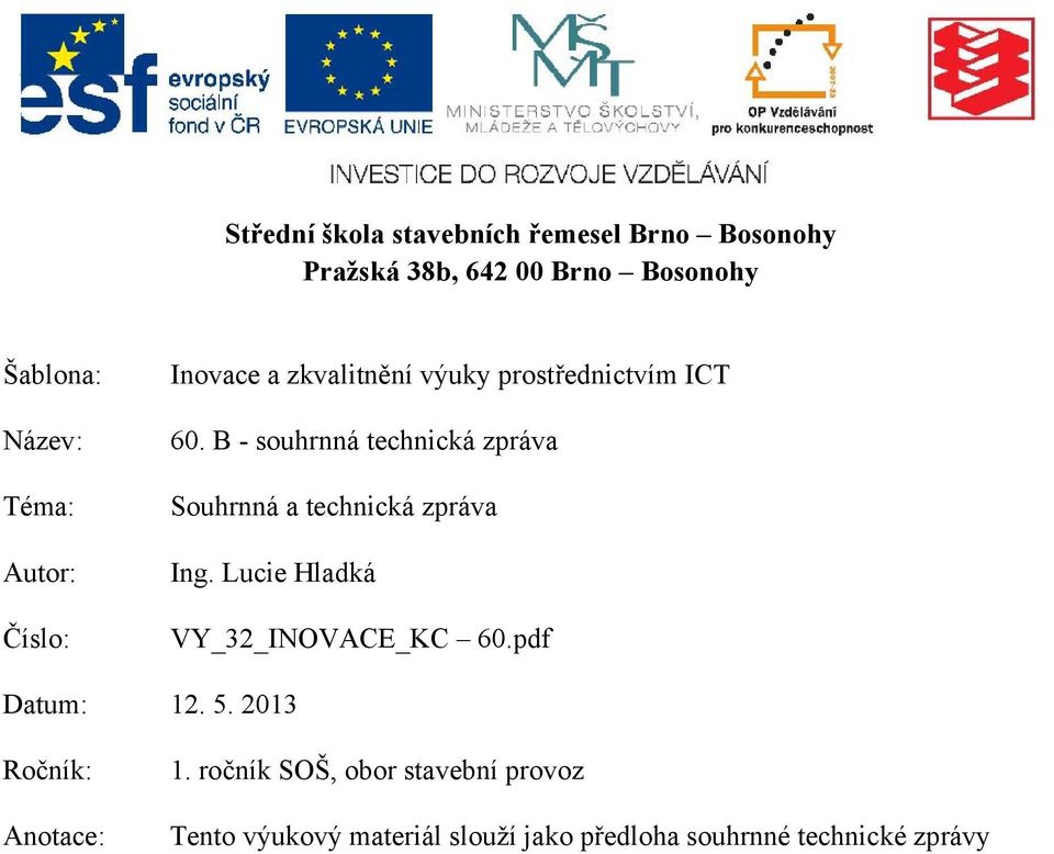 B - souhrnná technická zpráva Souhrnná a technická zpráva Ing. Lucie Hladká VY_32_INOVACE_KC 60.