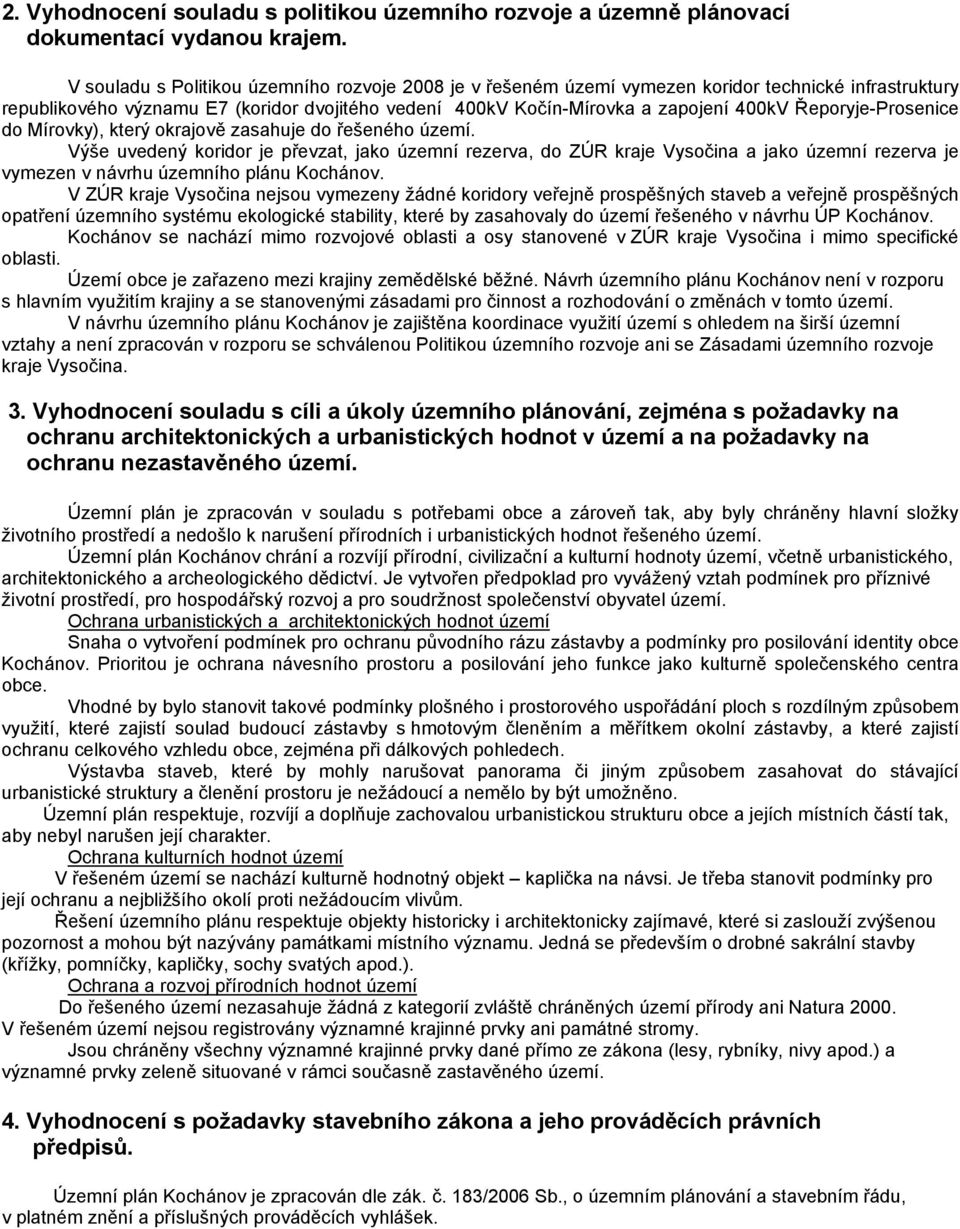 Řeporyje-Prosenice do Mírovky), který okrajově zasahuje do řešeného území.