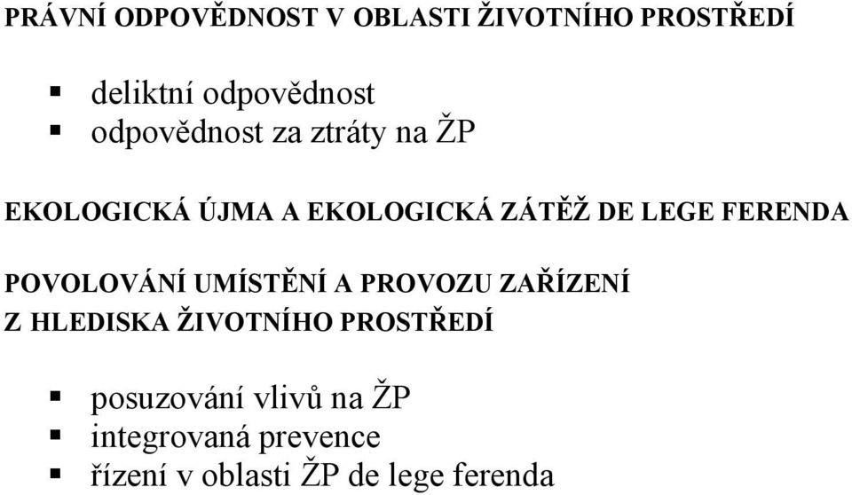 FERENDA POVOLOVÁNÍ UMÍSTĚNÍ A PROVOZU ZAŘÍZENÍ Z HLEDISKA ŽIVOTNÍHO