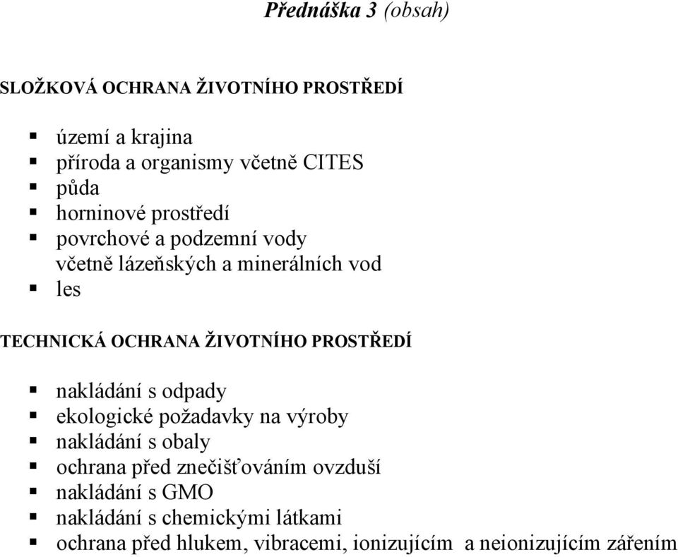 ŽIVOTNÍHO PROSTŘEDÍ nakládání s odpady ekologické požadavky na výroby nakládání s obaly ochrana před