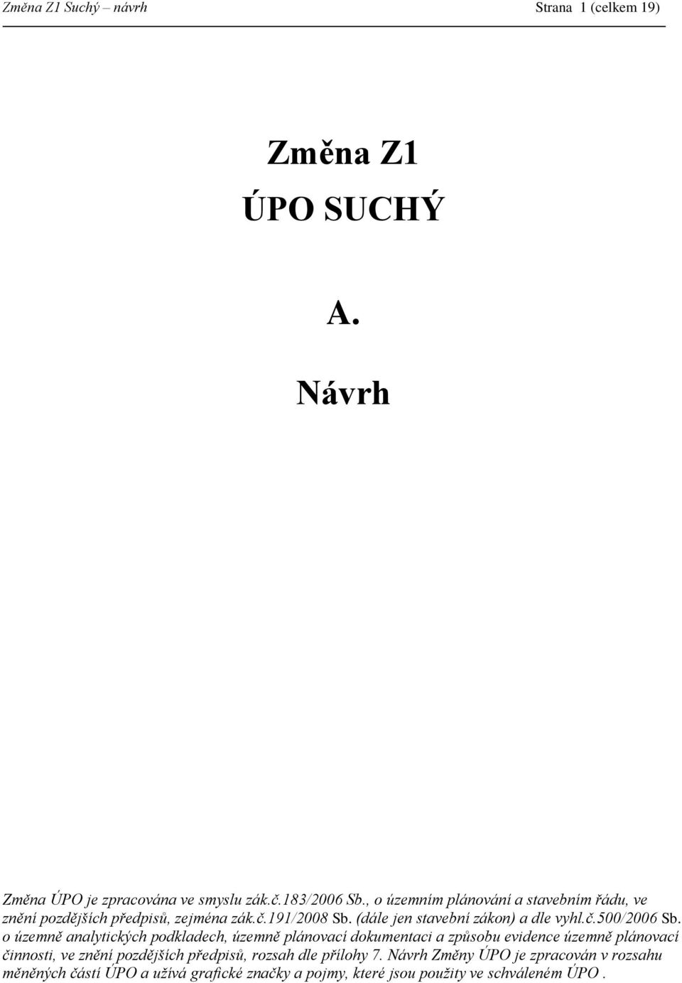 o územně analytických podkladech, územně plánovací dokumentaci a způsobu evidence územně plánovací činnosti, ve znění pozdějších předpisů,