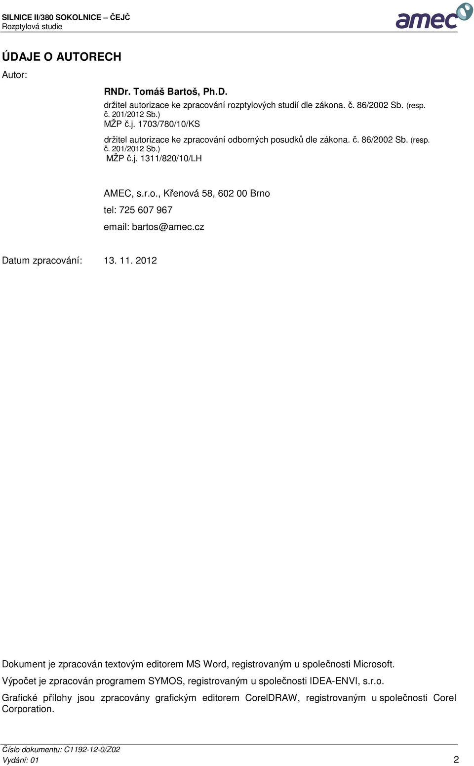 cz Datum zpracování: 13. 11. 2012 Dokument je zpracován textovým editorem MS Word, registrovaným u společnosti Microsoft.