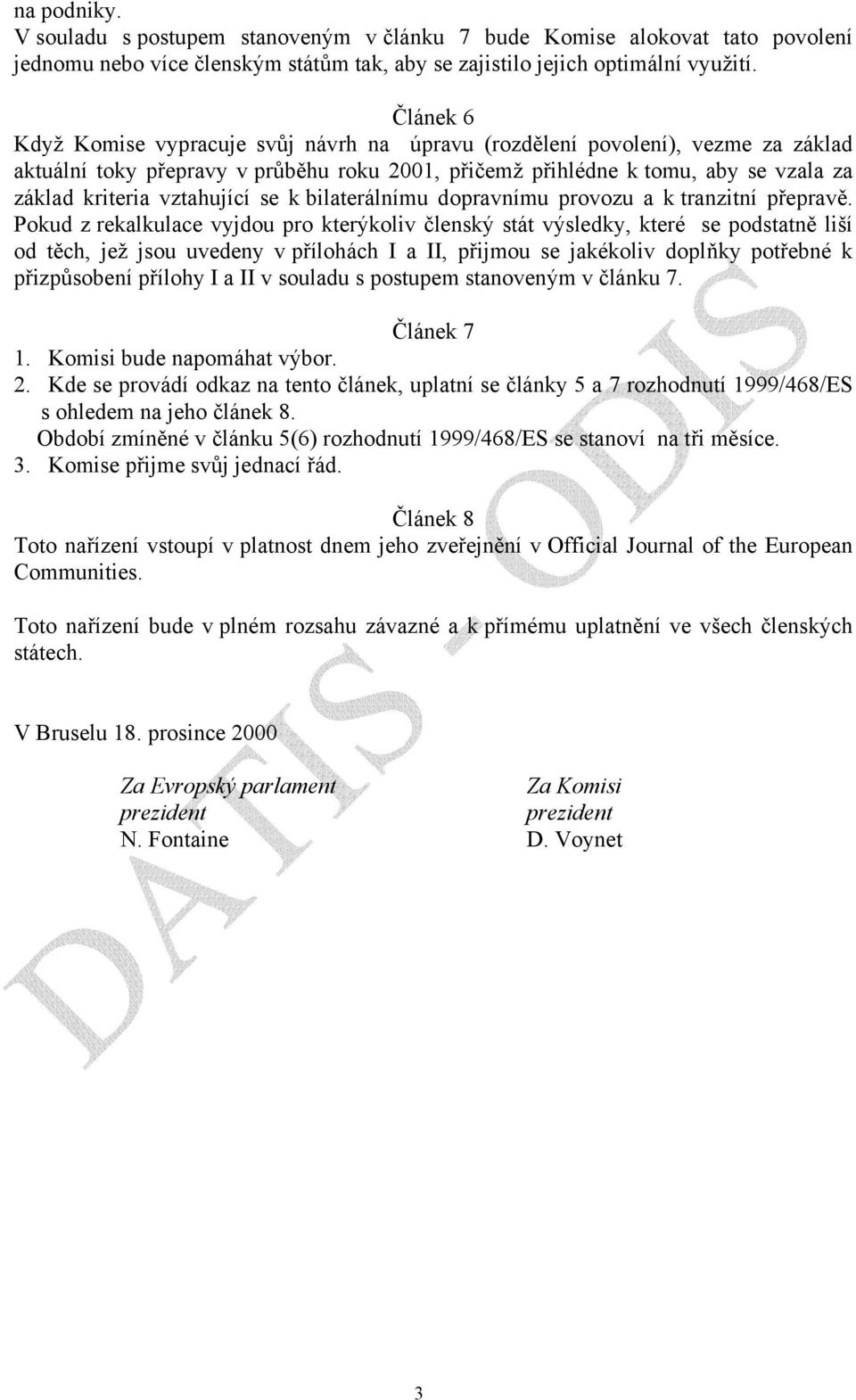 vztahující se k bilaterálnímu dopravnímu provozu a k tranzitní přepravě.