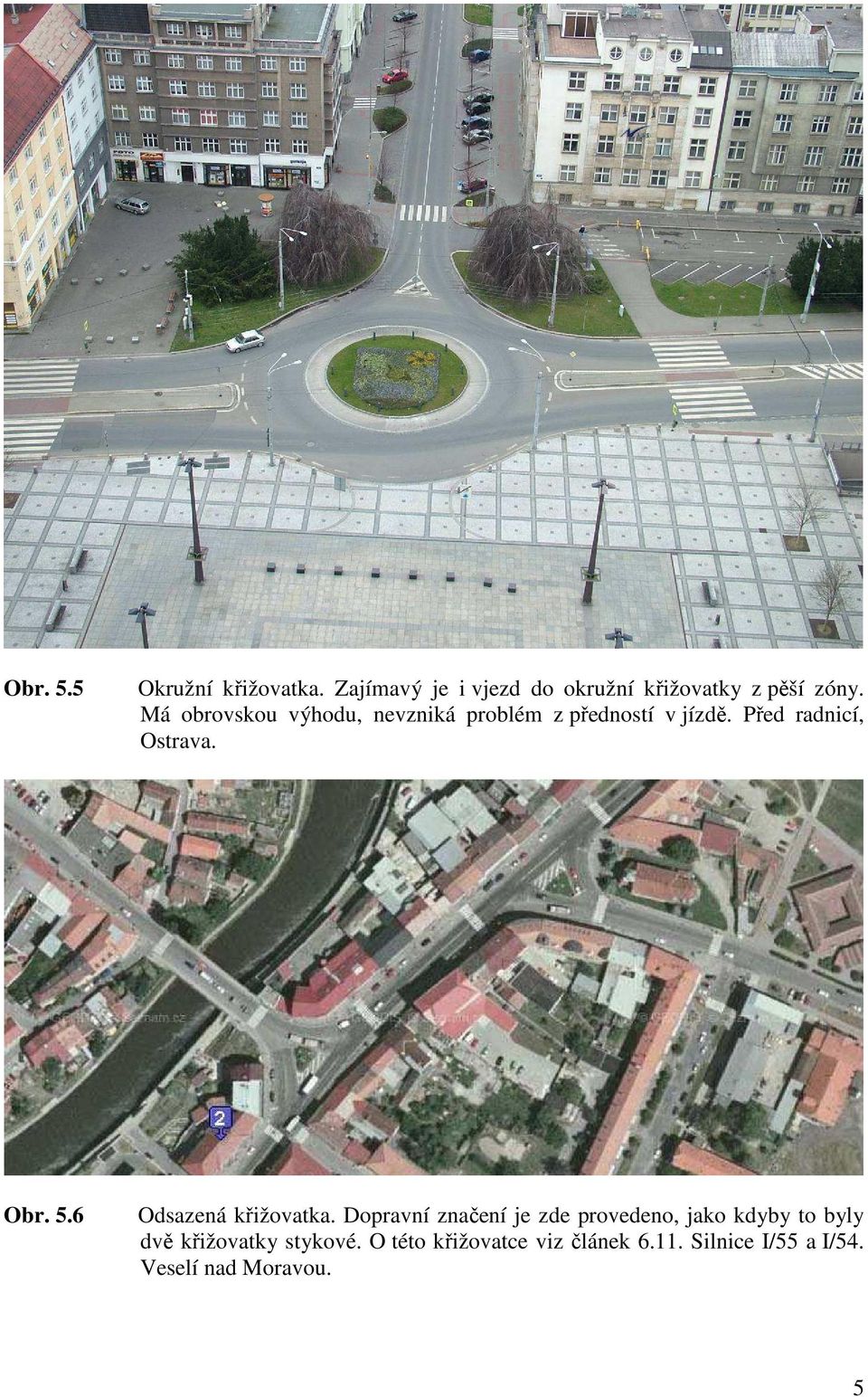 5.6 Odsazená křižovatka.