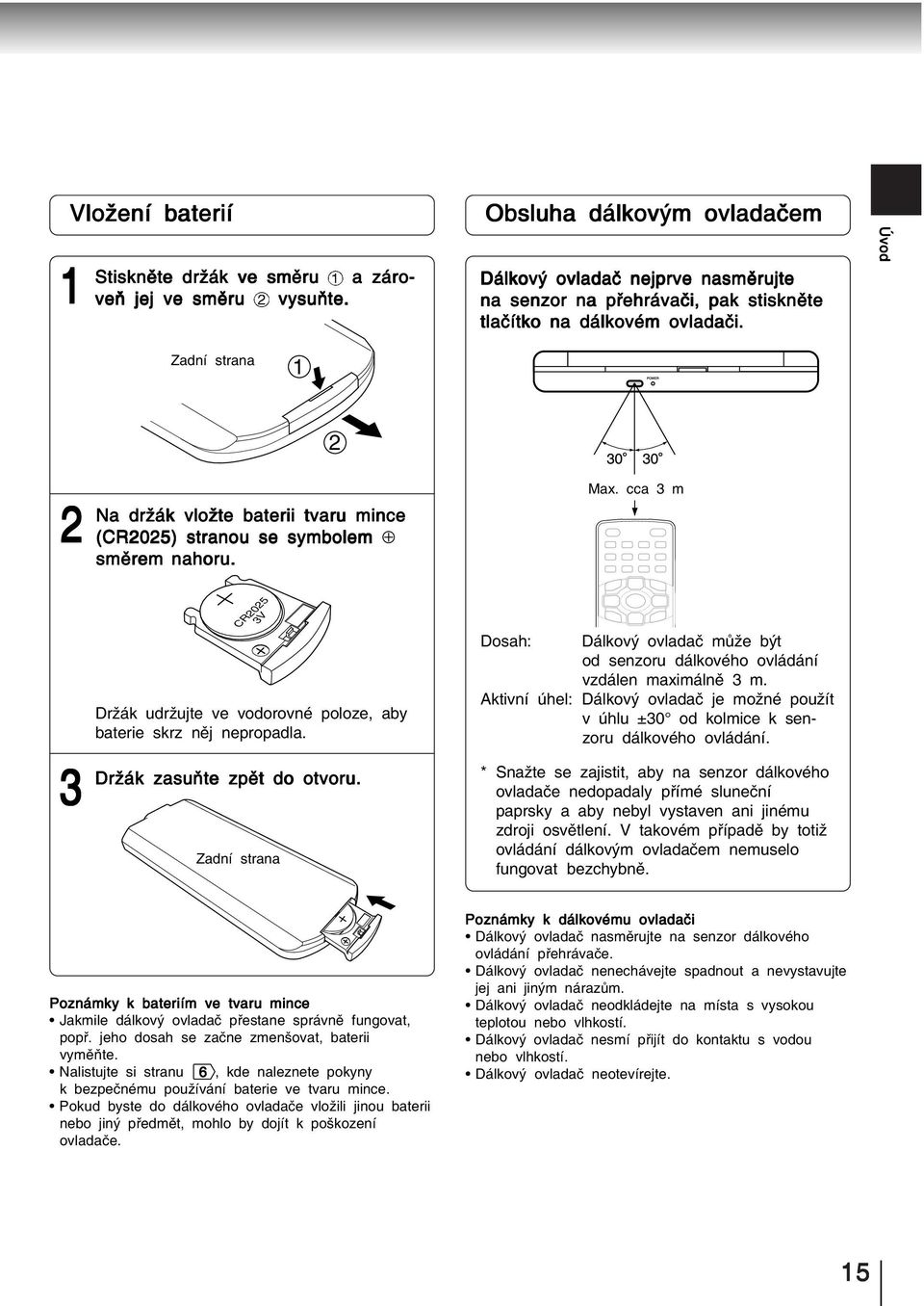 Úvod Zadní strana 1 2 Na Na držák vložte baterii tvaru mince (CR2025) stranou se symbolem směrem nahoru. 2 Max.