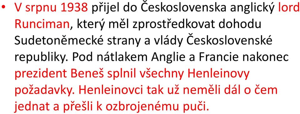 Pod nátlakem Anglie a Francie nakonec prezident Beneš splnil všechny