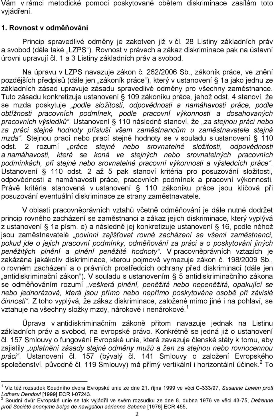 Na úpravu v LZPS navazuje zákon č. 262/2006 Sb.
