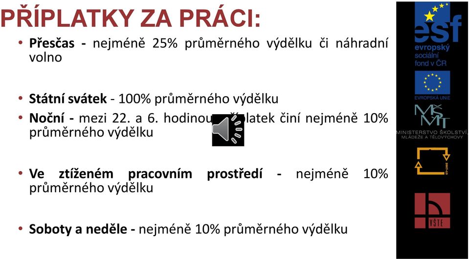 hodinou; příplatek činí nejméně 10% průměrného výdělku Ve ztíženém pracovním