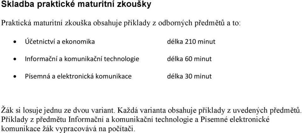 komunikace délka 30 minut Žák si losuje jednu ze dvou variant.