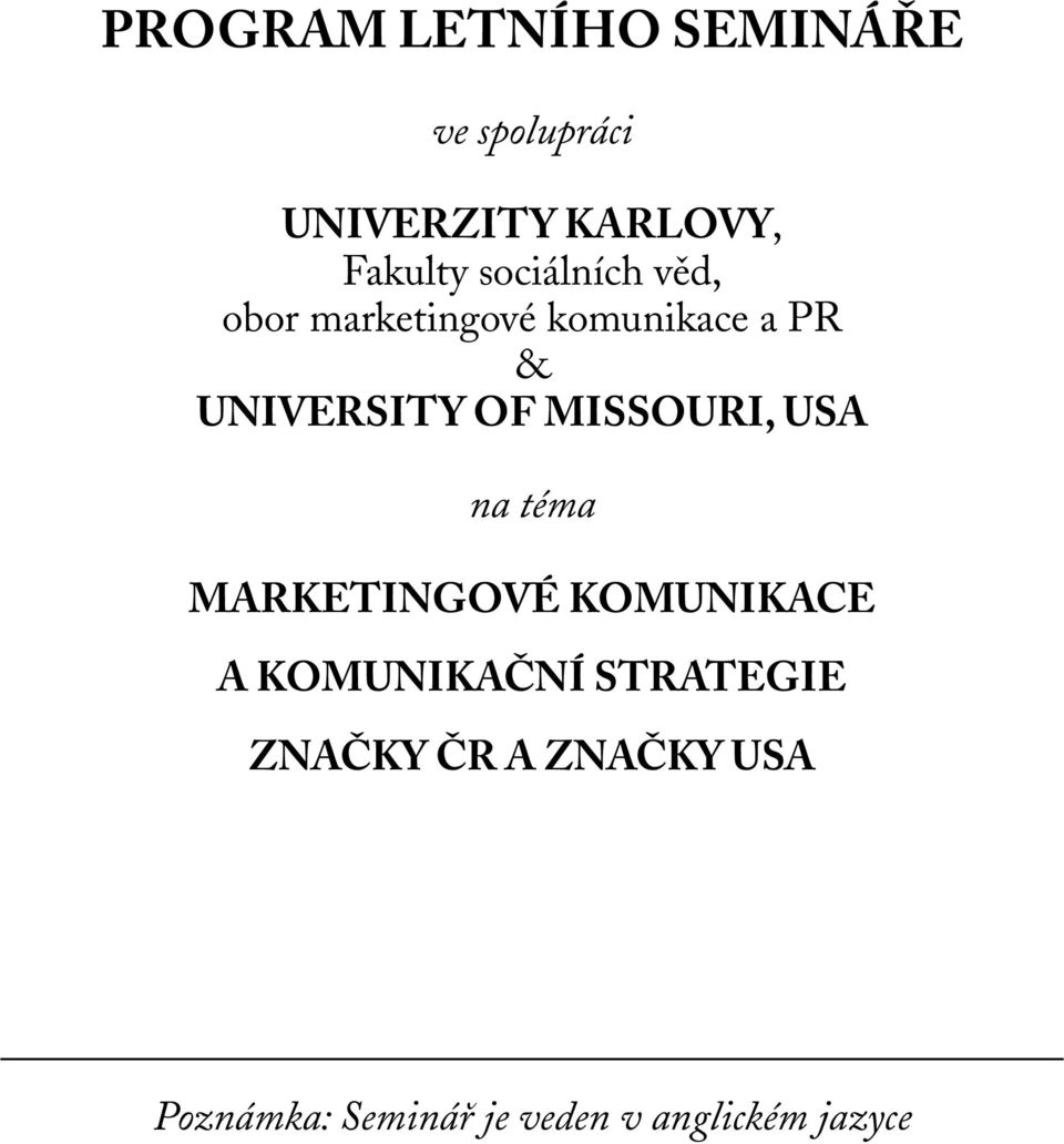 MISSOURI, USA na téma MARKETINGOVÉ KOMUNIKACE A KOMUNIKAČNÍ