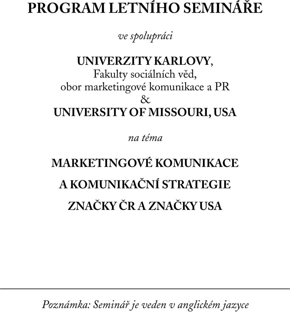 MISSOURI, USA na téma MARKETINGOVÉ KOMUNIKACE A KOMUNIKAČNÍ