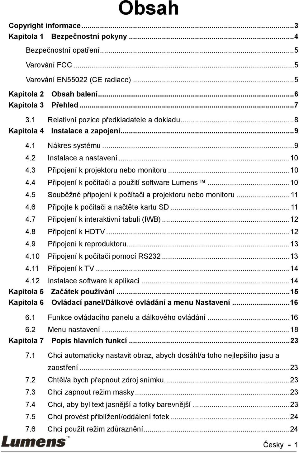 ..10 4.5 Souběžné připojení k počítači a projektoru nebo monitoru...11 4.6 Připojte k počítači a načtěte kartu SD...11 4.7 Připojení k interaktivní tabuli (IWB)...12 4.8 Připojení k HDTV...12 4.9 Připojení k reproduktoru.