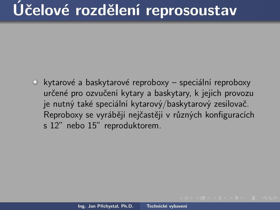 provozu je nutný také speciální kytarový/baskytarový zesilovač.