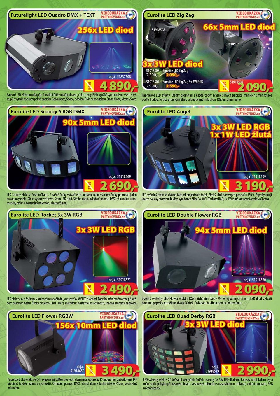 Eurolite LED Scooby 6 RGB DMX Paprskové LED efekty. Efekty promítají z každé čočky svazek silných paprsků měnících směr rotace podle hudby.