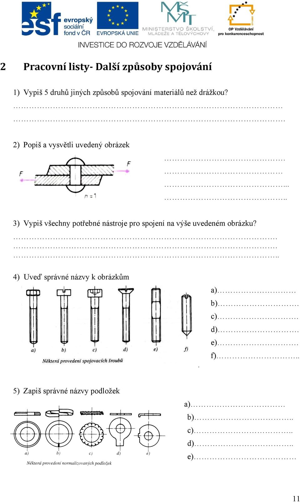 ..... 3) Vypiš všechny potřebné nástroje pro spojení na výše uvedeném obrázku?