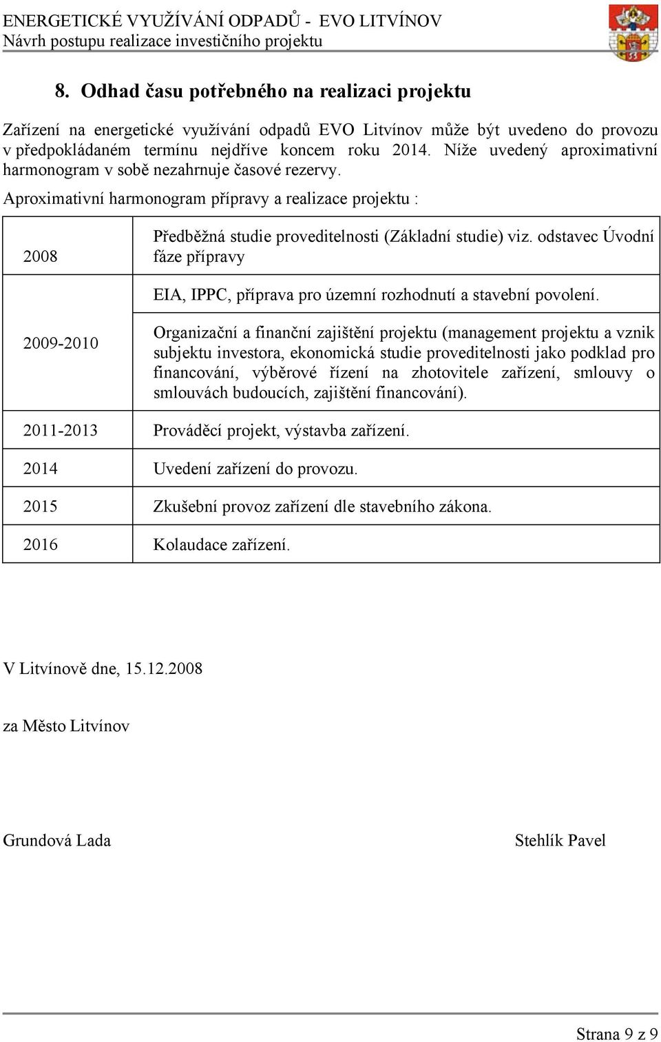 odstavec Úvodní fáze přípravy EIA, IPPC, příprava pro územní rozhodnutí a stavební povolení.
