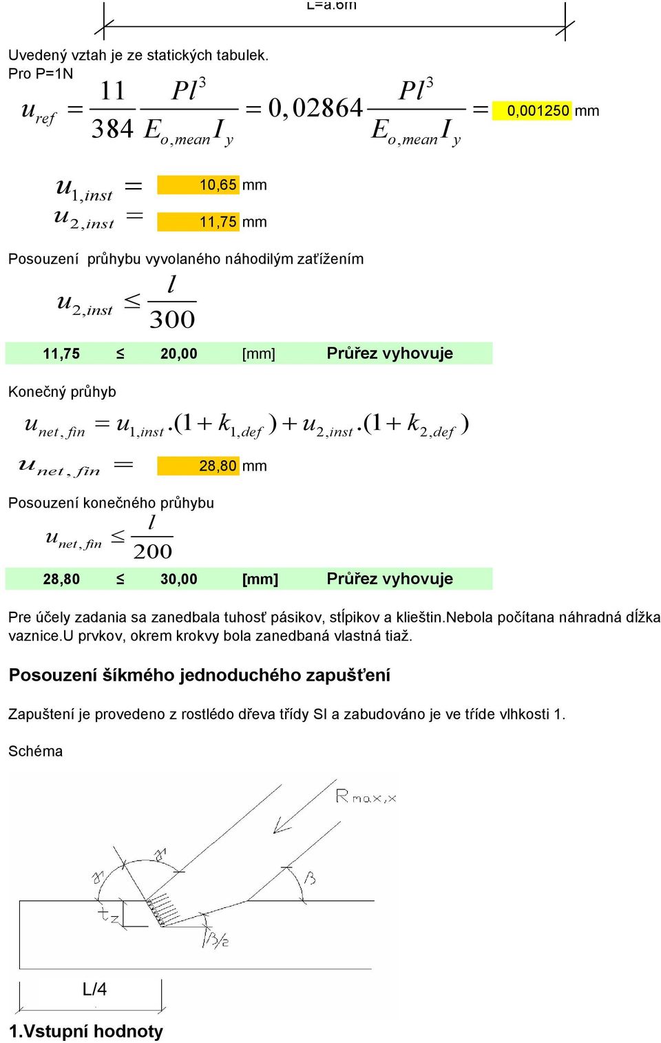 vhovje Konečný průhb Posození onečného průhb 8,80 mm 8,80 0,00 [mm] Průřez vhovje Pre úče zaania sa zanebaa thosť pásiov, stĺpiov a ieštin.