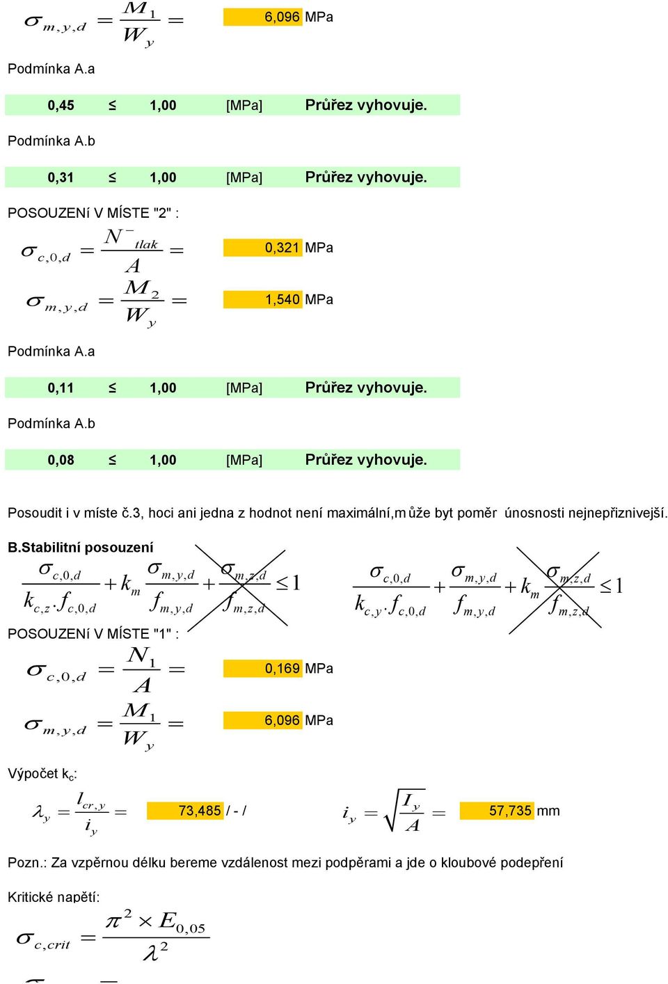 , hoci ani jena z honot není maximání,m ůže bt poměr únosnosti nejnepřiznivejší. B.Stabiitní posození + + 1 c,0, m,, m, z, m cz,.