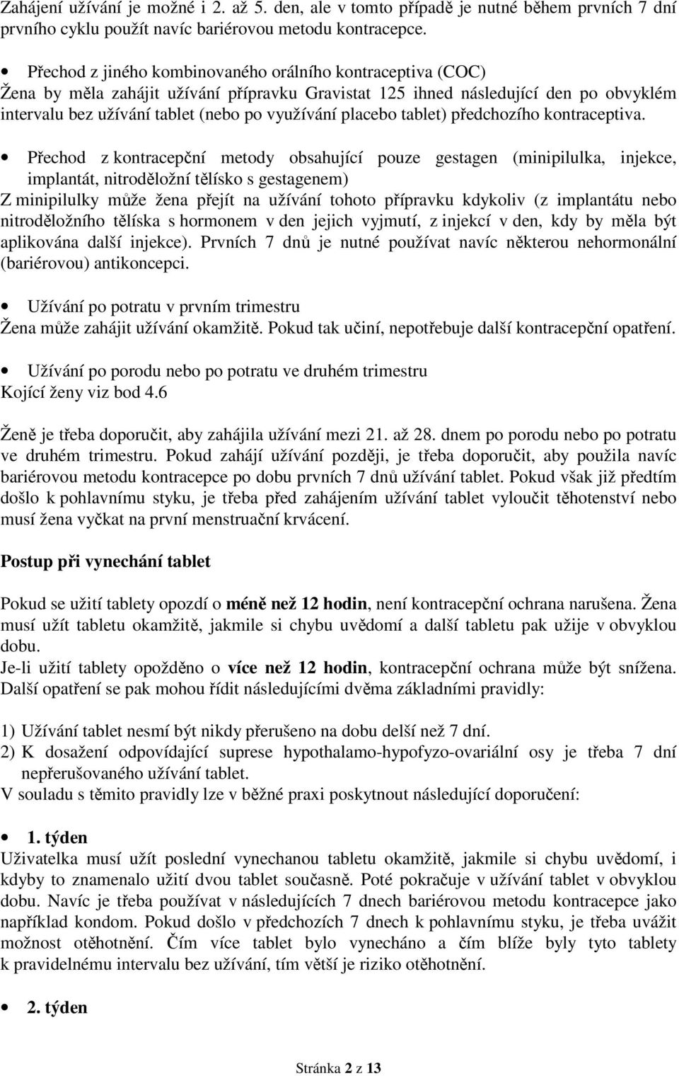 placebo tablet) předchozího kontraceptiva.