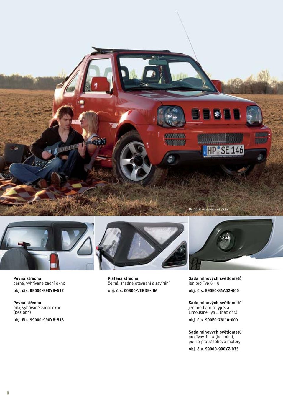 00800-VERDE-JIM Sada mlhových světlometů jen pro Typ 6-8 obj. čís.