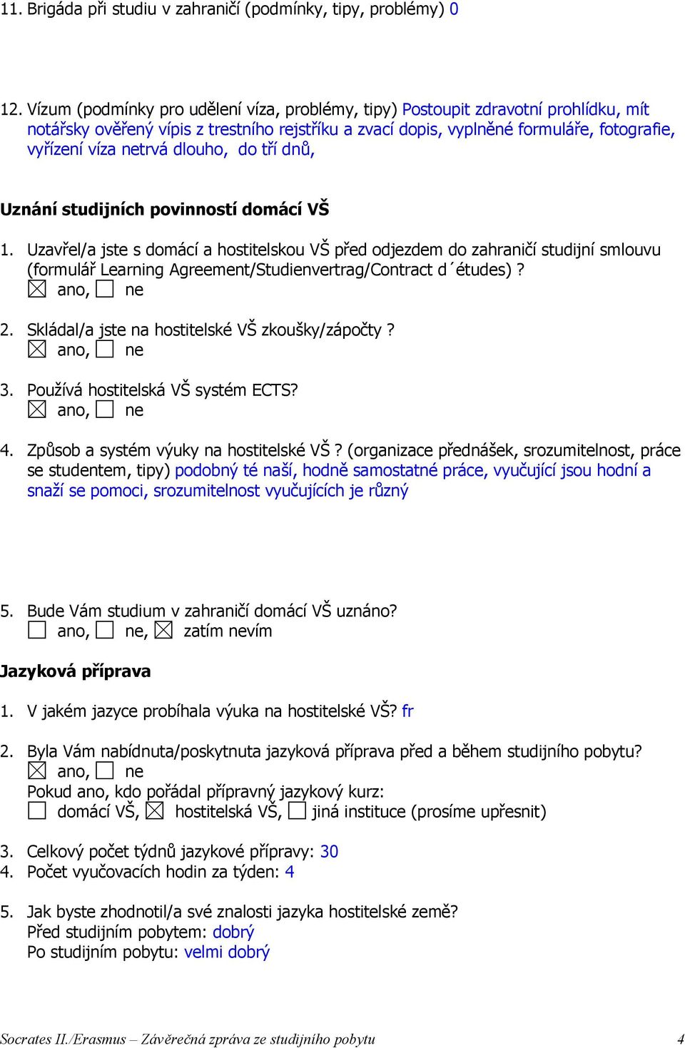 dlouho, do tří dnů, Uznání studijních povinností domácí VŠ 1.