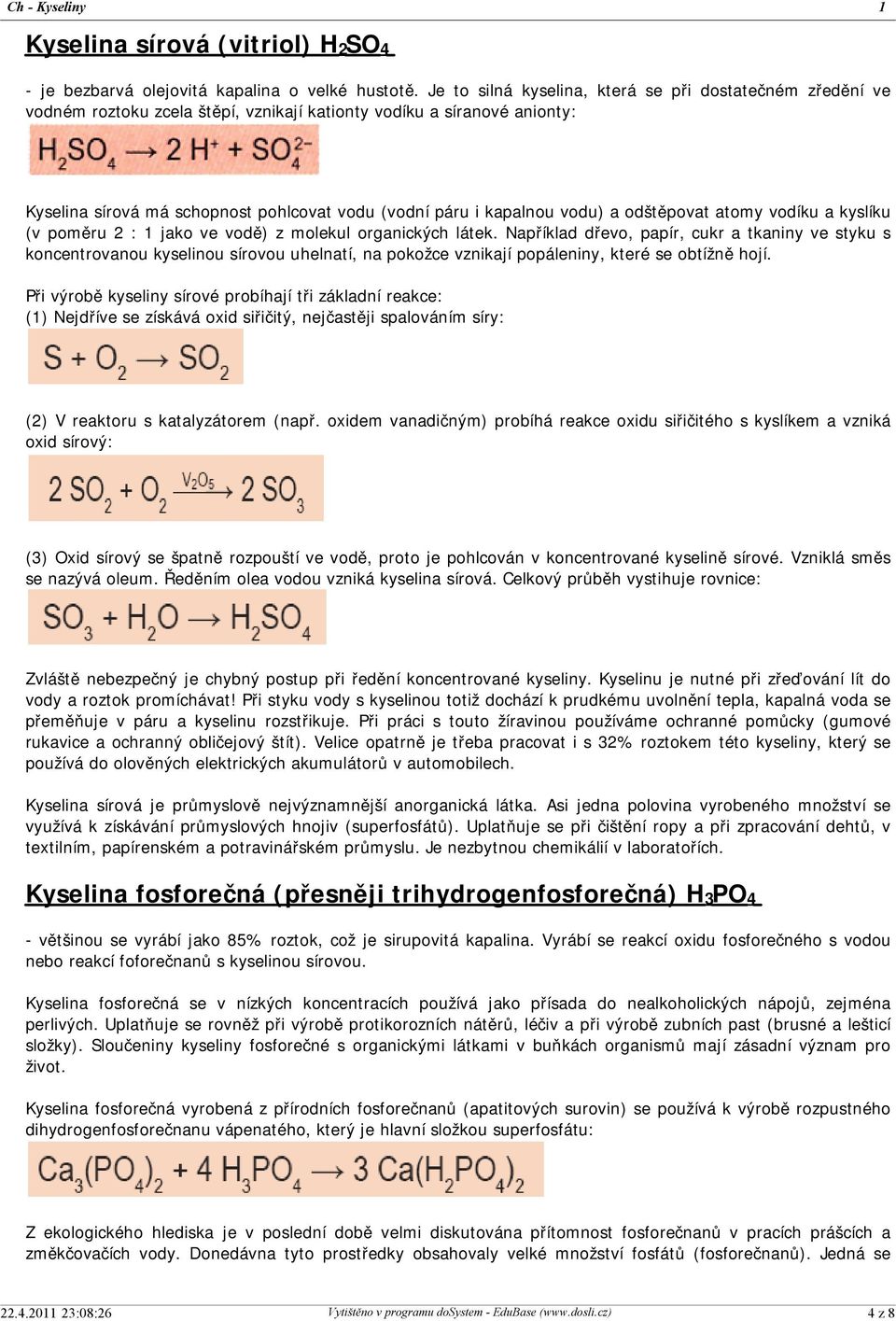 vodu) a odštěpovat atomy vodíku a kyslíku (v poměru 2 : 1 jako ve vodě) z molekul organických látek.