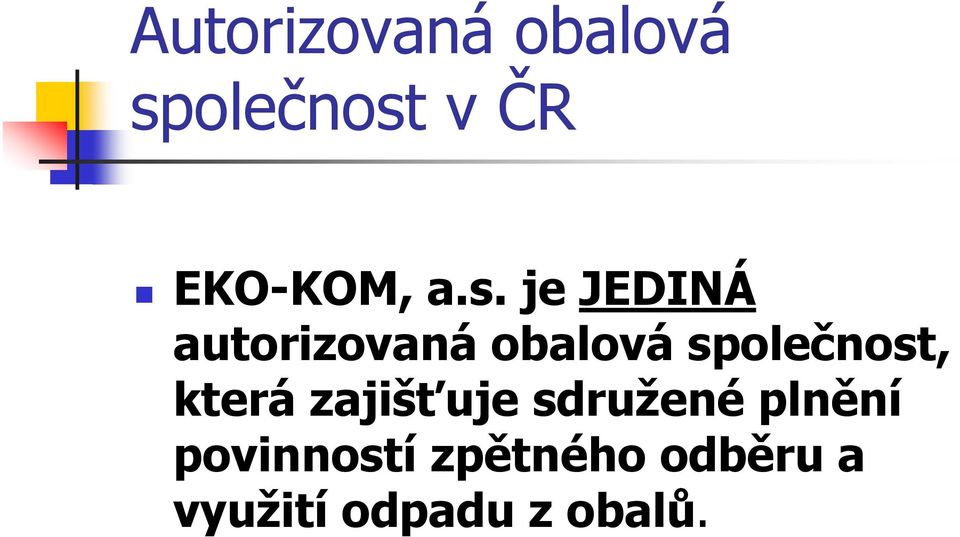 je JEDINÁ autorizovaná obalová společnost,