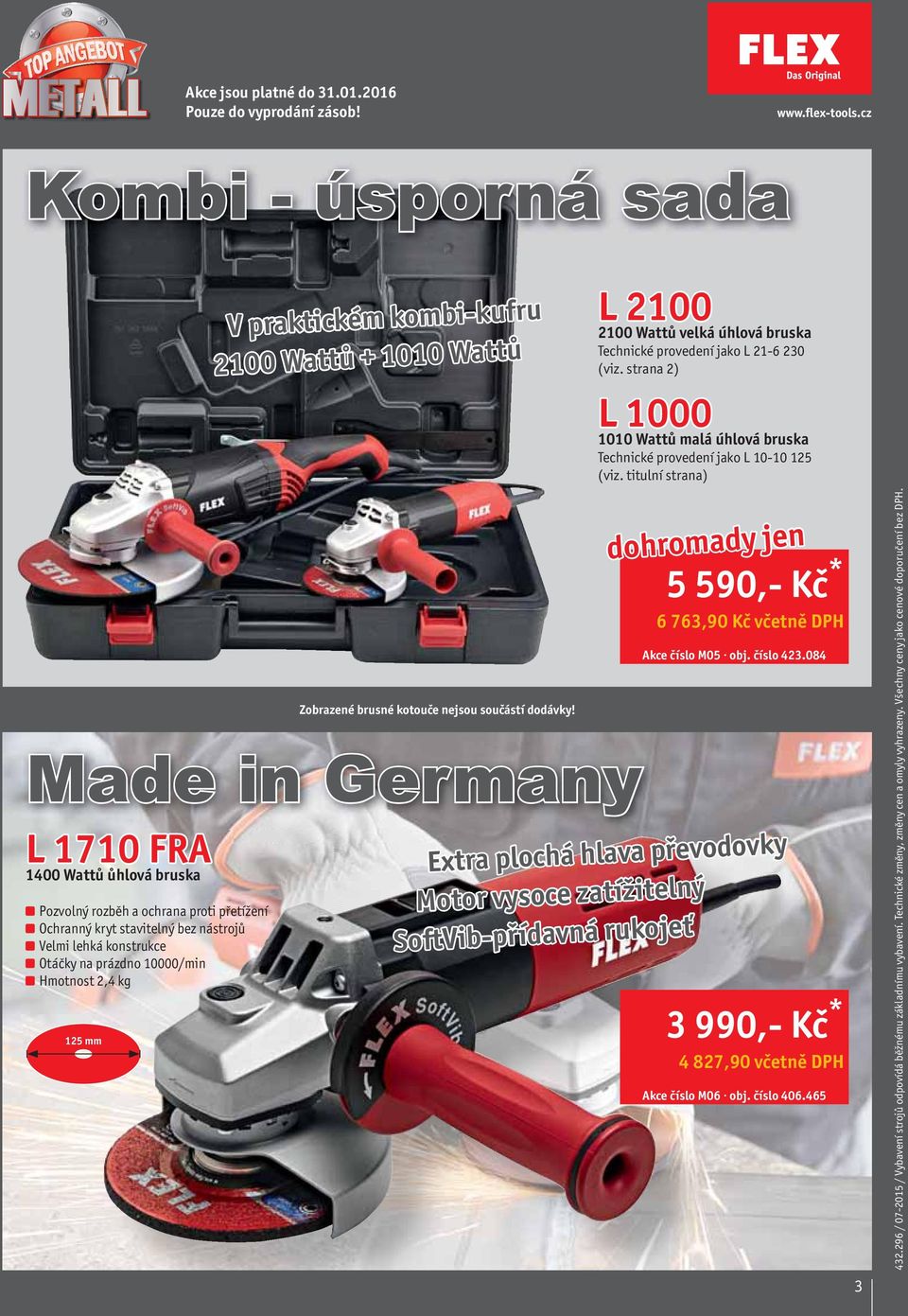 Hmotnost 2,4 kg 125 mm V praktickém kombi-kufru 2100 Wattů + 1010 Wattů L 2100 2100 Wattů velká úhlová bruska Technické provedení jako L 21-6 230 (viz.