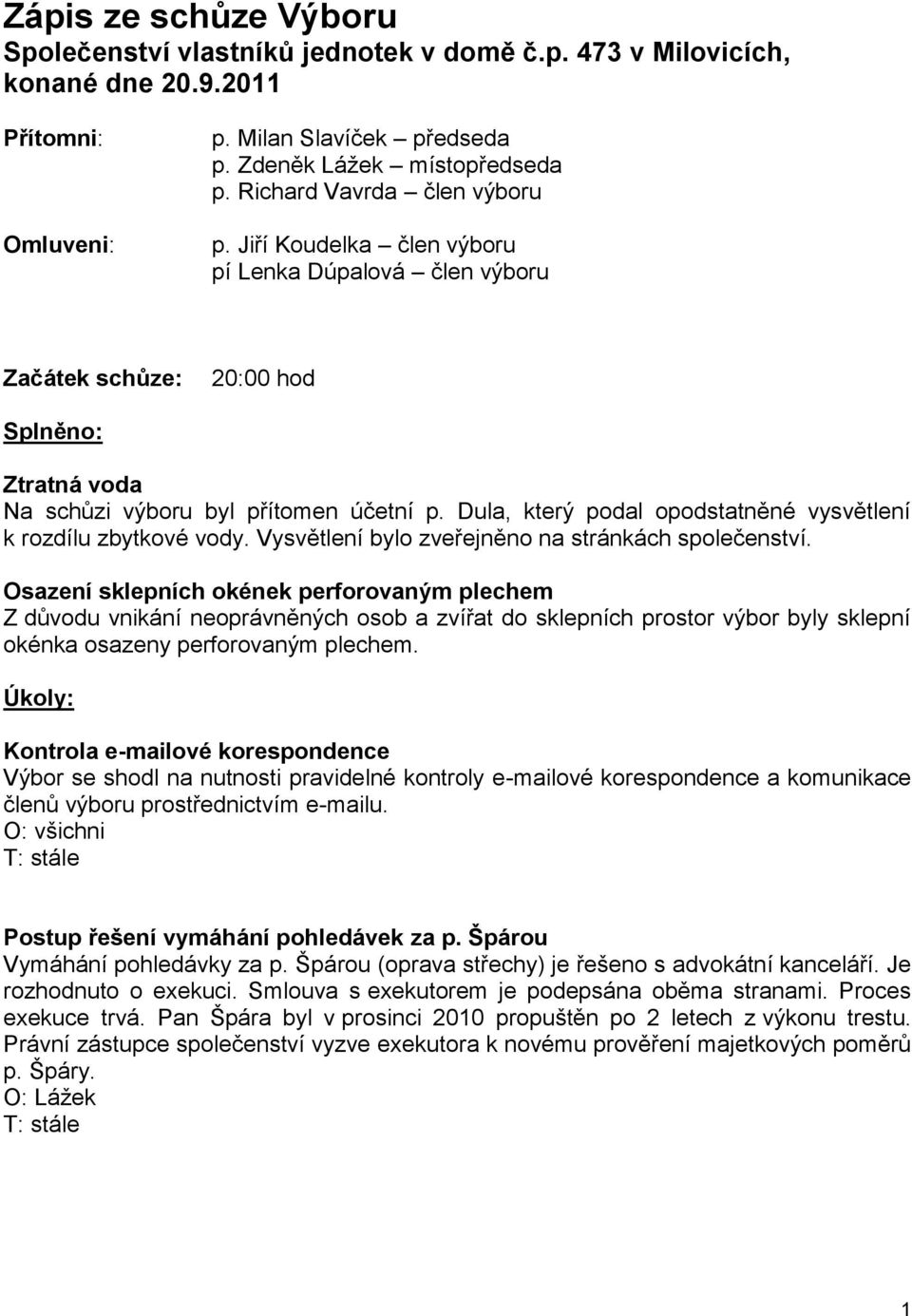 Dula, který podal opodstatněné vysvětlení k rozdílu zbytkové vody. Vysvětlení bylo zveřejněno na stránkách společenství.