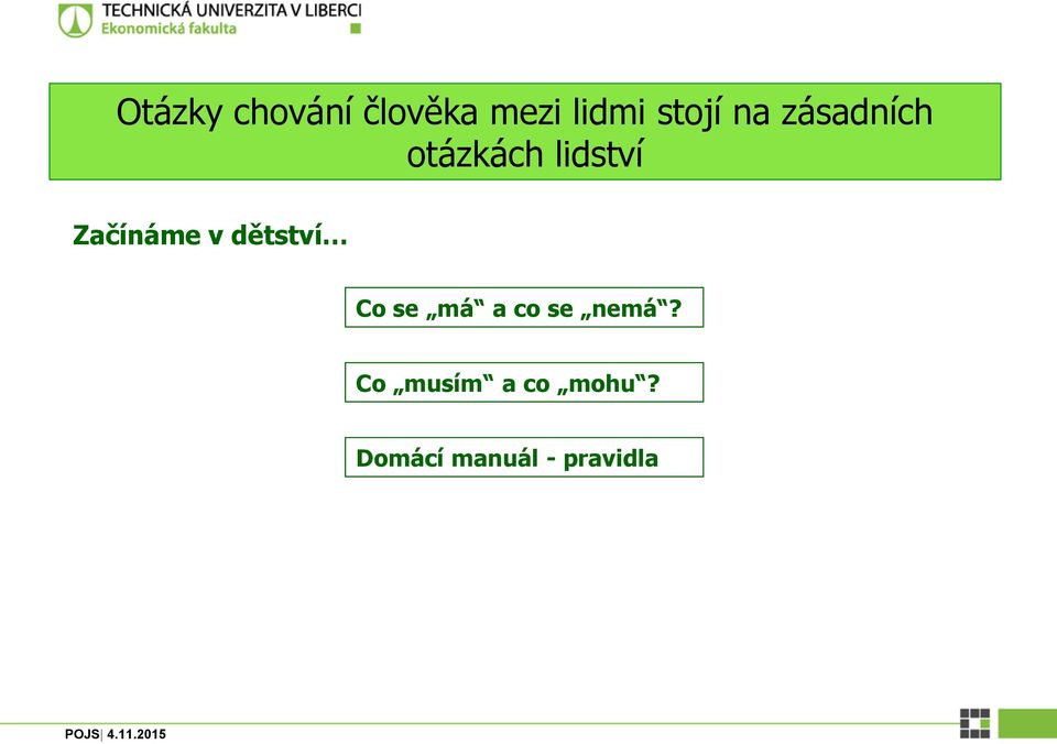 Začínáme v dětství Co se má a co se