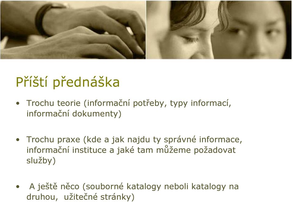 informace, informační instituce a jaké tam můžeme požadovat služby)