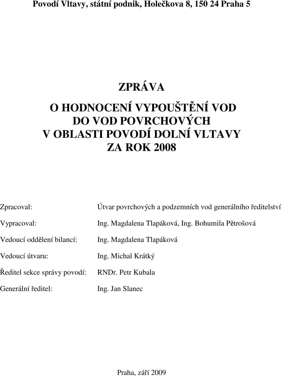 sekce správy povodí: Generální ředitel: Útvar povrchových a podzemních vod generálního ředitelství Ing.