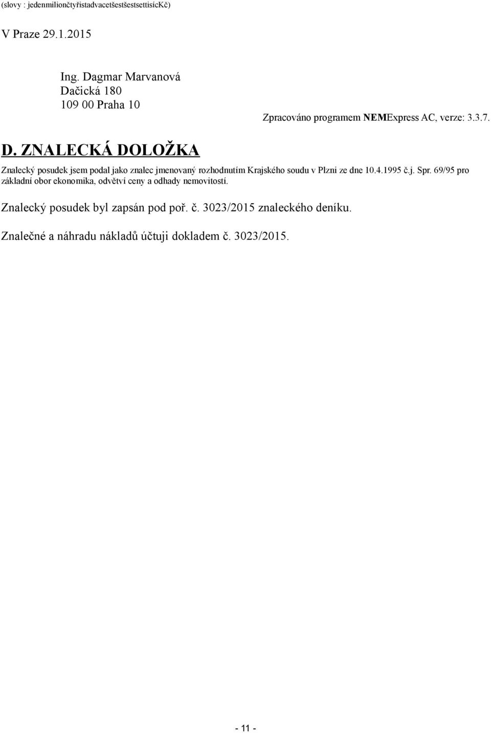 čická 180 109 00 Praha 10 Zpracováno programem NEMExpress AC, verze: 3.3.7. D.