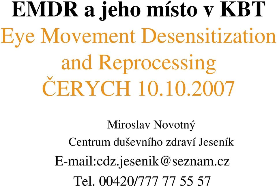 10.2007 Miroslav Novotný Centrum duševního