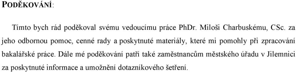 za jeho odbornou pomoc, cenné rady a poskytnuté materiály, které mi pomohly při