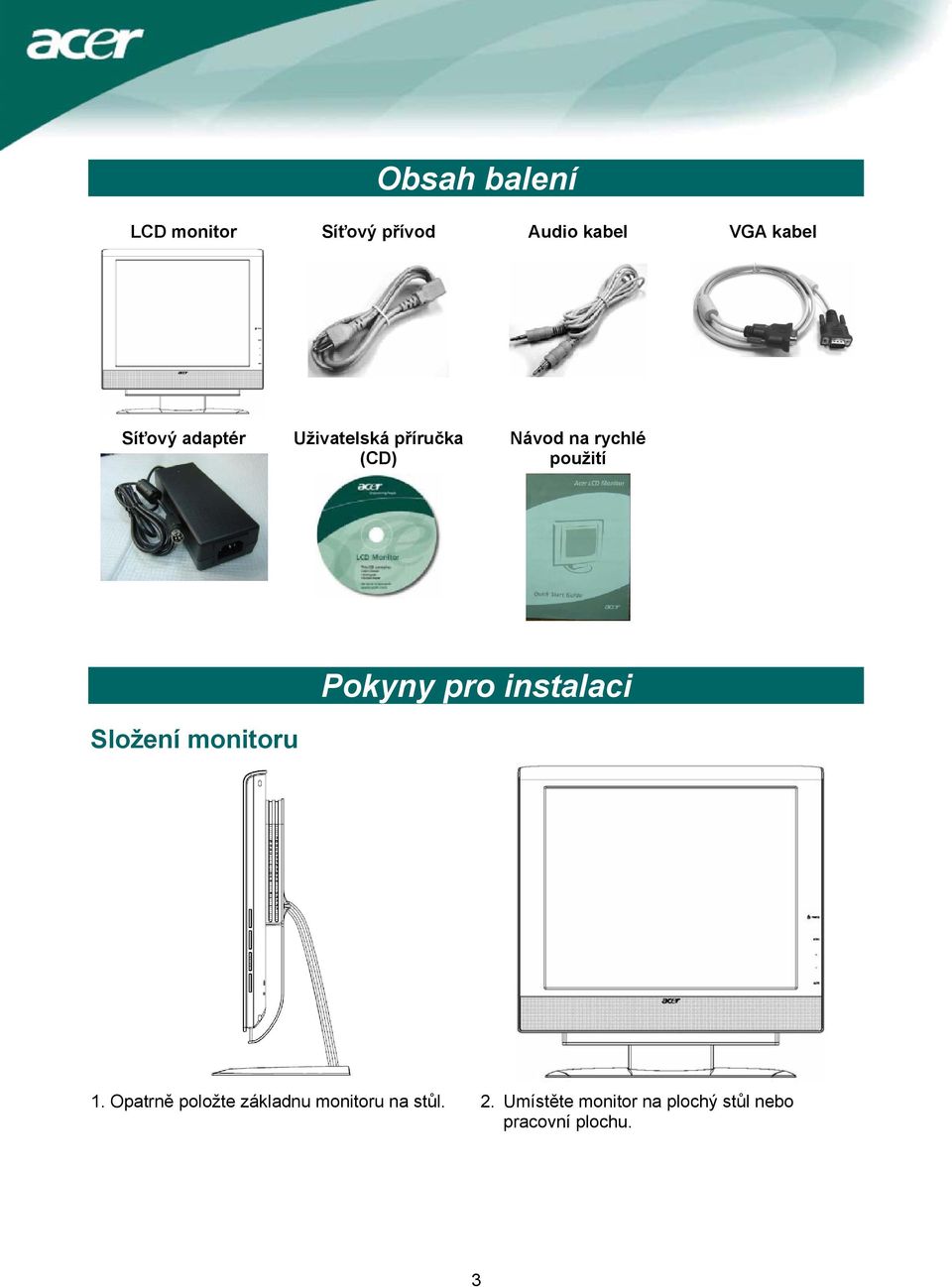 Pokyny pro instalaci Složení monitoru 1.