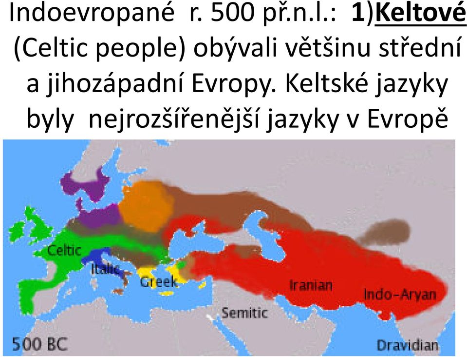 většinu střední a jihozápadní Evropy.