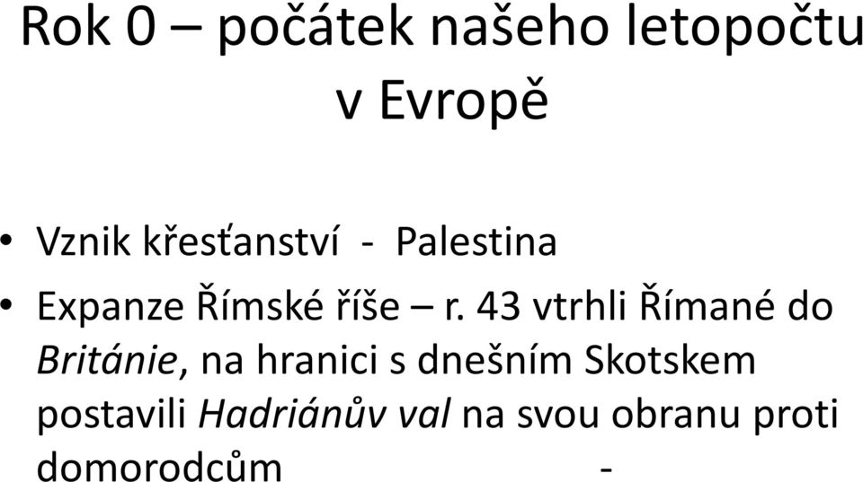 43 vtrhli Římané do Británie, na hranici s dnešním