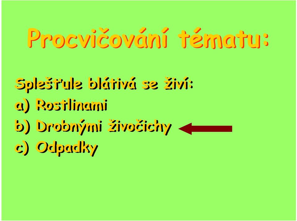 živí: a) Rostlinami b)