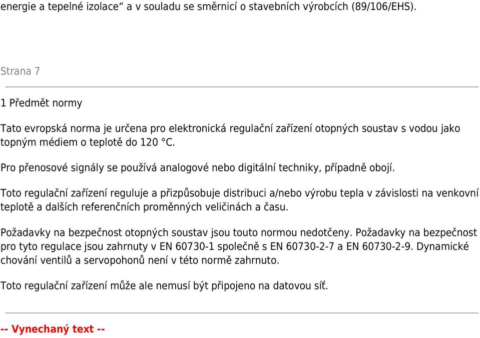 Pro přenosové signály se používá analogové nebo digitální techniky, případně obojí.