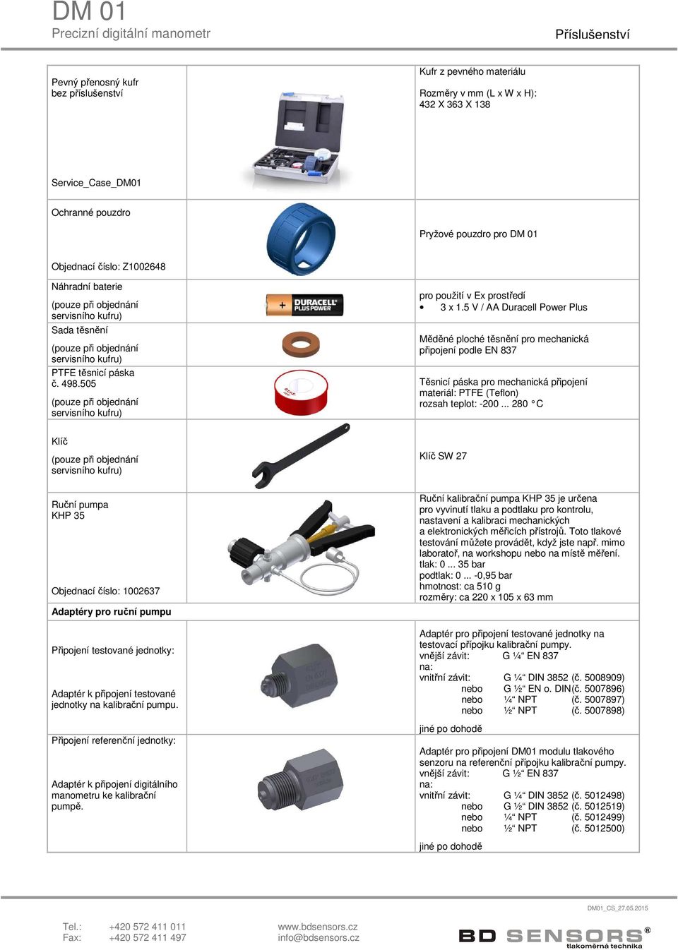 5 V / AA Duracell Power Plus Měděné ploché těsnění pro mechanická připojení podle EN 837 Těsnicí páska pro mechanická připojení materiál: PTFE (Teflon) rozsah teplot: -200.