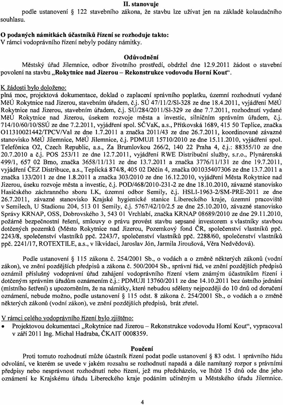 2011 žádost o stavební povolení na stavbu "Rokytnice nad Jizerou - Rekonstrukce vodovodu Horní Kout'.